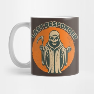 Last responder dark humor Mug